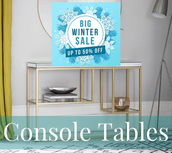 Big Winter Sale Console Tables